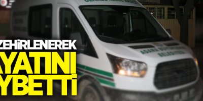 5 kişi zehirlenerek hayatını kaybetti