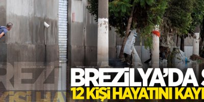 Brezilya’da sel felaketi: 12 ölü