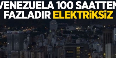 Venezuela 100 saatten fazladır elektriksiz
