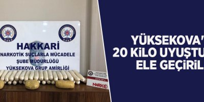 Yüksekova'da 20 kilo uyuşturucu ele geçirildi