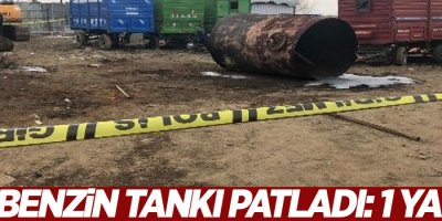 Boş benzin tankı patladı: 1 yaralı