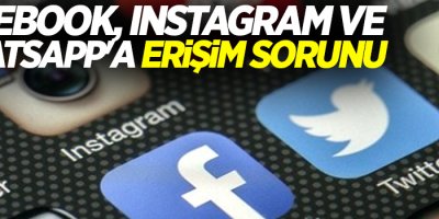 Facebook, Instagram ve Whatsapp'a erişim sorunu