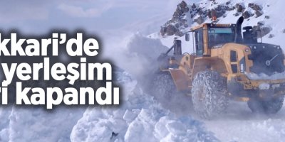Hakkari’de 64 yerleşim yeri kapandı