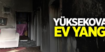 Yüksekova’da ev yangını