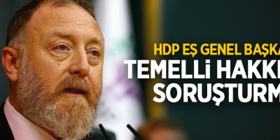 HDP Eş Genel Başkanı Temelli Hakkında Soruşturma