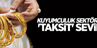 Kuyumculuk sektöründe 'taksit' sevinci