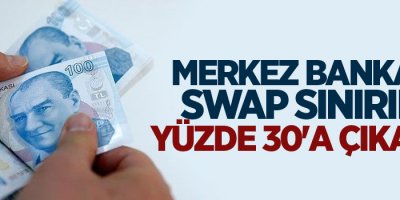Merkez Bankası swap sınırını yüzde 30'a çıkardı