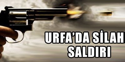 Urfa'da silahlı saldırı: 4 yaralı