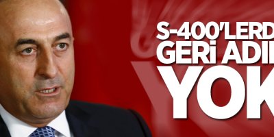 Çavuşoğlu: S-400'lerde geri adım yok