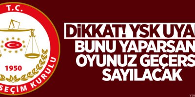 Dikkat YSK uyardı! Bunu yaparsanız oyunuz geçersiz sayılacak
