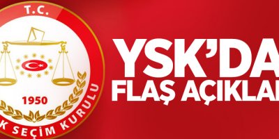 YSK'dan FLAŞ açıklama!