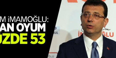 Ekrem İmamoğlu'ndan ilk açıklama: Şu an oyum yüzde 53