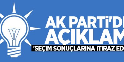 AK Parti'den açıklama: 'Seçim sonuçlarına itiraz edeceğiz'