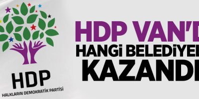 İşte HDP'nin Van'da kazandığı belediyeler