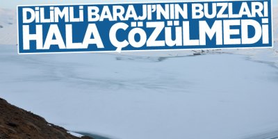 Kışın donan barajın buzları hala çözülmedi