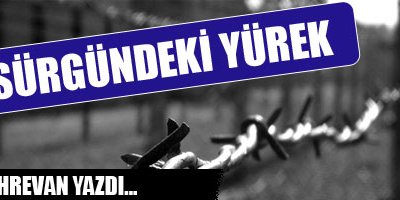 SÜRGÜNDEKİ YÜREK