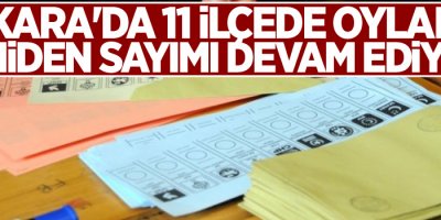 Ankara'da 11 ilçede oyların yeniden sayımı devam ediyor