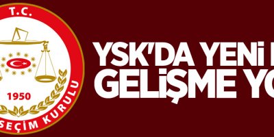 YSK'da yeni bir gelişme yok