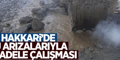 Hakkari’de su arızalarıyla mücadele çalışması