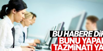 Çalışanlar dikkat! Bunu yapanın tazminatı yanar