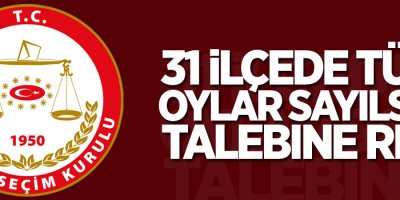 YSK kararı: 31 ilçede tüm oylar sayılsın talebine ret