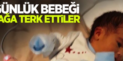 10 günlük bebeği sokağa terk ettiler