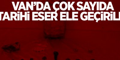 Van’da çok sayıda tarihi eser ele geçirildi