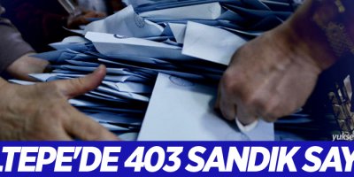 Maltepe'de 403 sandık sayıldı