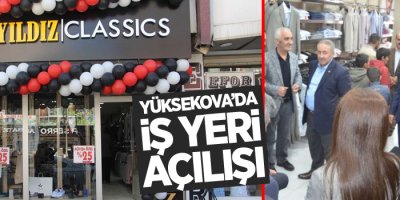 Yüksekova'da yeni iş yeri açılışı