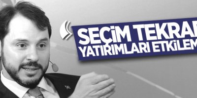 Albayrak: İstanbul'da seçim tekrarı yatırımları etkilemez