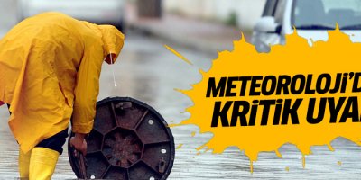 Meteorolojiden sel ve su baskınları uyarısı