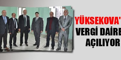 Yüksekova'da Vergi Dairesi Açılıyor