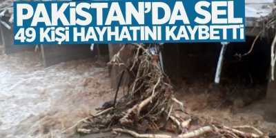 Pakistan'da sel faciası: 49 ölü, 176 yaralı