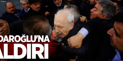 Kılıçdaroğlu'na saldırı