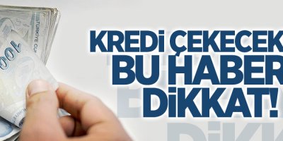 Kredi çekecekler dikkat! Bugün resmen başlıyor