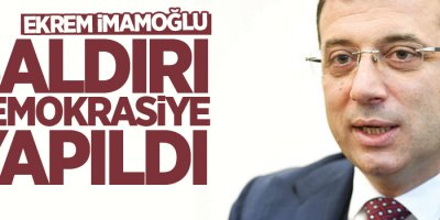 İmamoğlu: Saldırı Demokrasiye yapıldı
