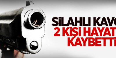 Silahlı kavga: 2 ölü, 4 yaralı