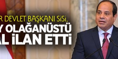 Mısır Devlet Başkanı Sisi, 3 ay olağanüstü hal ilan etti