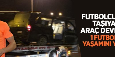 Futbolcuları taşıyan araç devrildi: 1 ölü