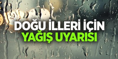 Doğu illeri için yağış uyarısı