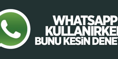 Whatsapp kullanırken bunu kesin deneyin!