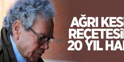 Ağrı kesici reçetesine 20 yıl hapis