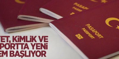 Ehliyet, kimlik ve pasaportta yeni dönem başlıyor