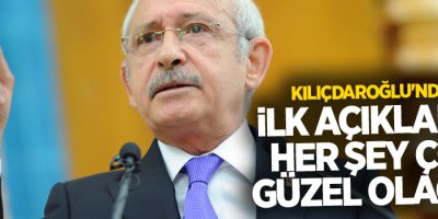 Kılıçdaroğlu'ndan ilk açıklama: Her şey çok güzel olacak