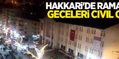 Hakkari'de Ramazan geceleri cıvıl cıvıl