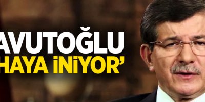 'Davutoğlu gelecek hafta sahaya iniyor'