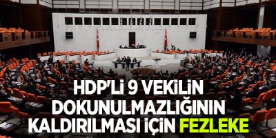 HDP'li 9 vekilin dokunulmazlığının kaldırılması için fezleke
