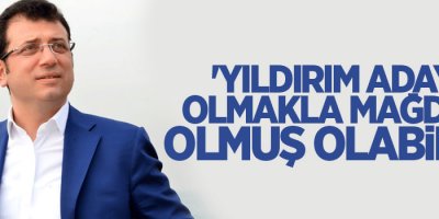 'Yıldırım aday olmakla mağdur olmuş olabilir'