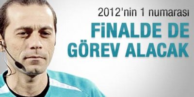 Cüneyt Çakır finalde görev yapacak