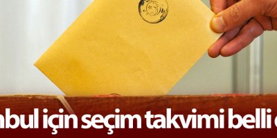 İstanbul için seçim takvimi belli oldu